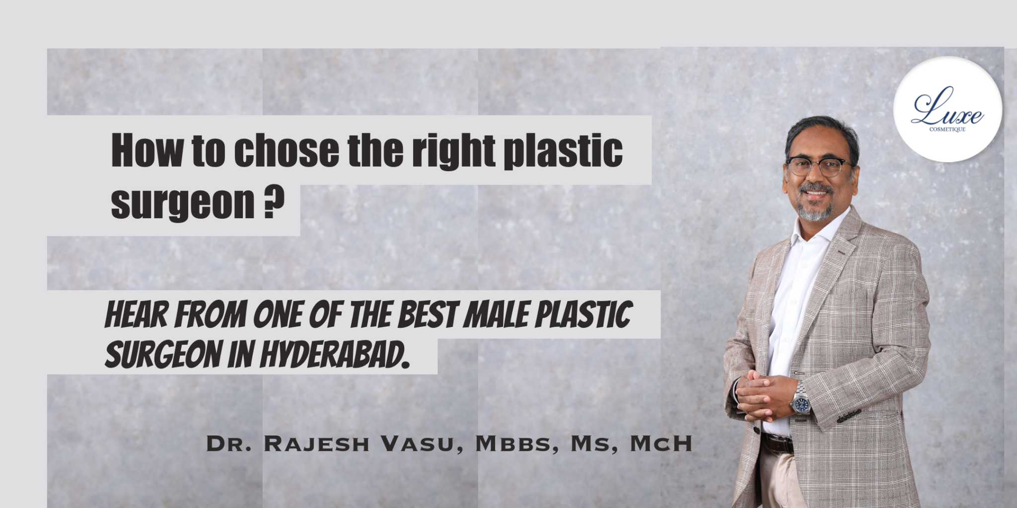 How to chose the right plastic surgeon. Hear from one of the best male plastic surgeon in Hyderabad.